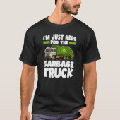Ich bin gerade hier für den Müllwagen. T-Shirt (Vorderseite)