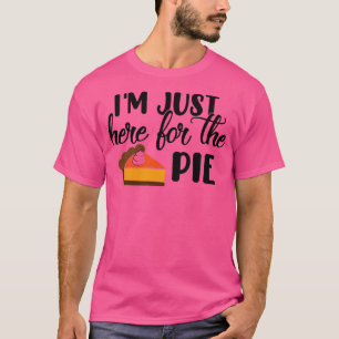 Ich bin gerade hier für den Pie Funny Erntedank T-Shirt