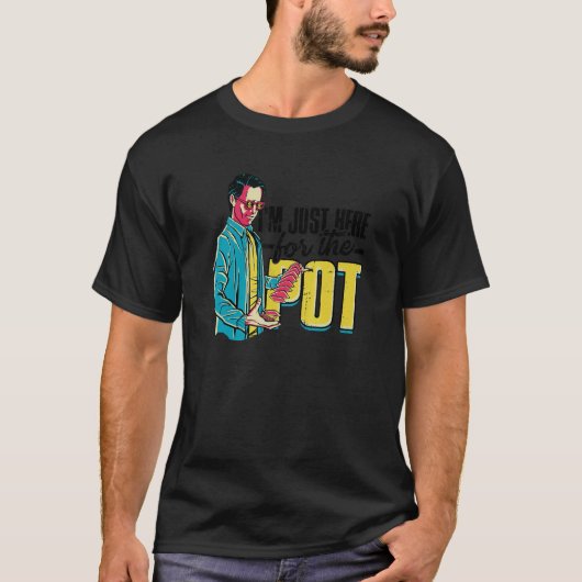 Ich bin gerade hier für den Pot Poker Gambling Fun T-Shirt (Vorderseite)