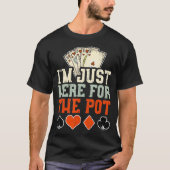 Ich bin gerade hier für den Pot-Poker T-Shirt (Vorderseite)
