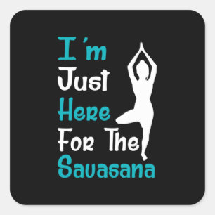 Ich bin gerade hier für den Savasana Yoga Quadratischer Aufkleber