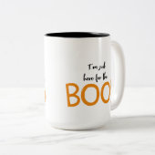 Ich bin gerade hier für die Boos: Tasse (VorderseiteRechts)