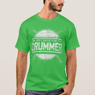 Ich bin gerade hier für die Drummer Geschenktromme T-Shirt
