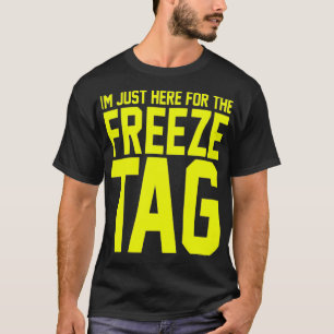 ICH BIN GERADE HIER FÜR DIE FREEZE TAG T-Shirt