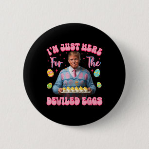 Ich bin gerade hier für die geweihten Eier Funny T Button