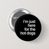 Ich bin gerade hier für die heißen Hunde Funny Sum Button (Vorne & Hinten)