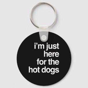 Ich bin gerade hier für die Hot Dogs Funny Summer Schlüsselanhänger
