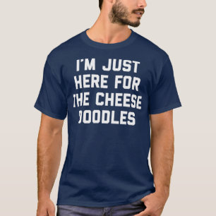 Ich bin gerade hier für die Käse Doodles Funny G T-Shirt