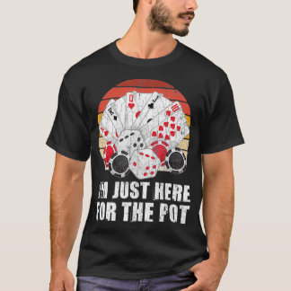 Ich bin gerade hier für die Pot Funny Grafik für P T-Shirt