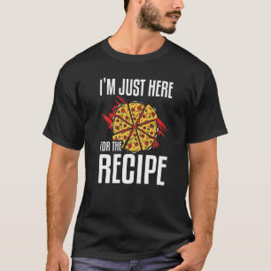 Ich bin gerade hier für die Rezept Pizza machen 1 T-Shirt