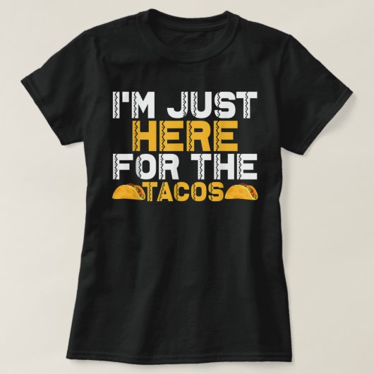 Ich bin gerade hier für die Tacos T-Shirt (Design vorne)