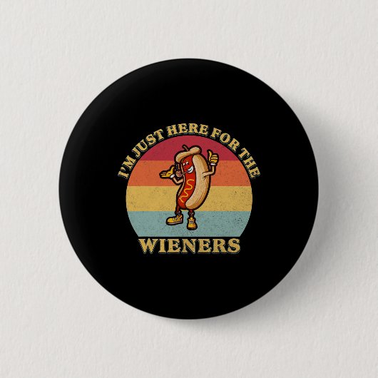Ich bin gerade hier für die Weiners 4. Juli Funny Button (Vorderseite)