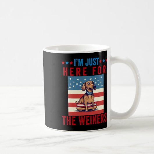 Ich bin gerade hier für Weiners Funny 4. Juli Hot  Kaffeetasse (Rechts)
