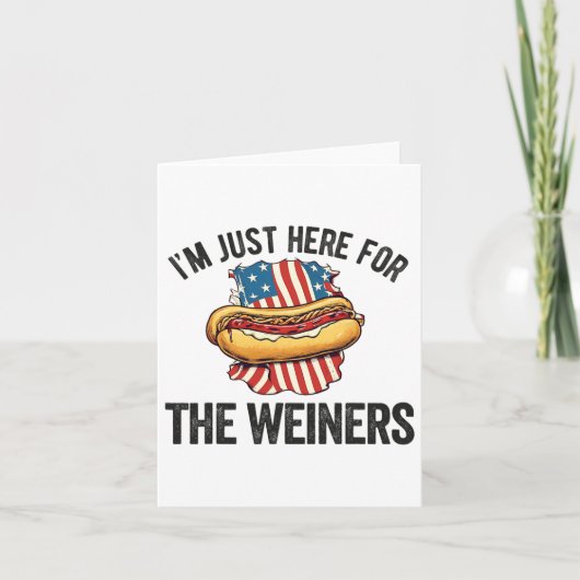 Ich bin gerade hier für Weiners Funny 4. Juli Hot Karte (Vorderseite)