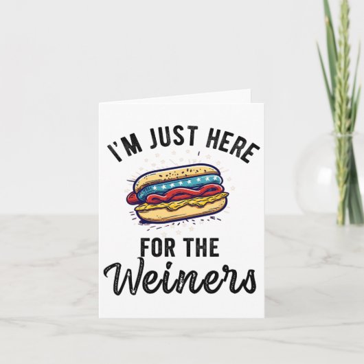 Ich bin gerade hier für Weiners Funny 4. Juli Hot  Karte (Vorderseite)