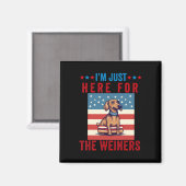 Ich bin gerade hier für Weiners Funny 4. Juli Hot  Magnet (Vorderseite/Rückseite)