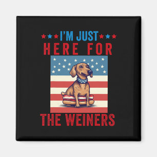 Ich bin gerade hier für Weiners Funny 4. Juli Hot  Magnet