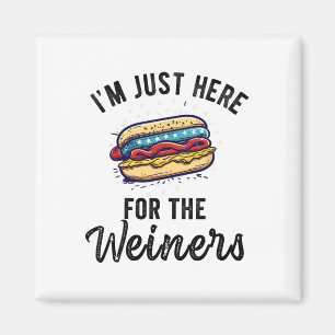 Ich bin gerade hier für Weiners Funny 4. Juli Hot  Magnet