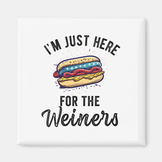 Ich bin gerade hier für Weiners Funny 4. Juli Hot  Magnet (Vorne)