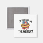 Ich bin gerade hier für Weiners Funny 4. Juli Hot Magnet (Vorderseite/Rückseite)