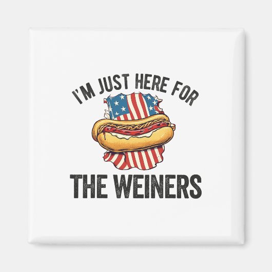 Ich bin gerade hier für Weiners Funny 4. Juli Hot Magnet (Vorne)