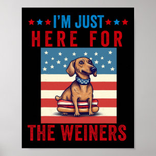 Ich bin gerade hier für Weiners Funny 4. Juli Hot Poster