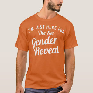 Ich bin gerade hier, um die Geschlechteroffenbarun T-Shirt