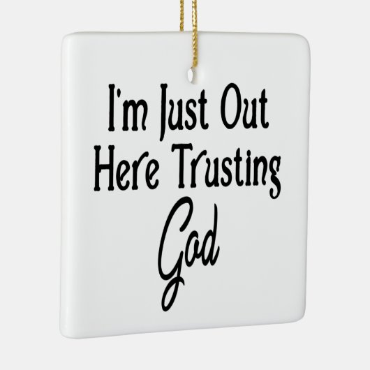 Ich bin gerade hier, um Gott zu vertrauen Keramikornament (Rechts)