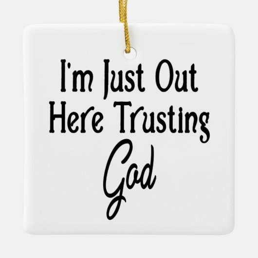 Ich bin gerade hier, um Gott zu vertrauen Keramikornament (Vorderseite)