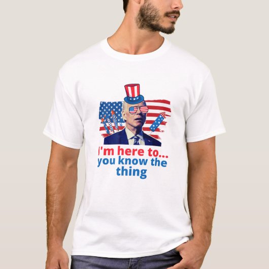 Ich bin gerade hier, um Ihnen die Sache Funny 4th  T-Shirt (Vorderseite)
