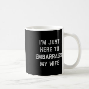 Ich bin gerade hier, um meine Ehefrau Funny Husban Kaffeetasse