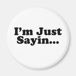 Ich bin gerade Sayin… Magnet