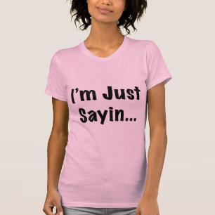 Ich bin gerade Sayin… T-Shirt