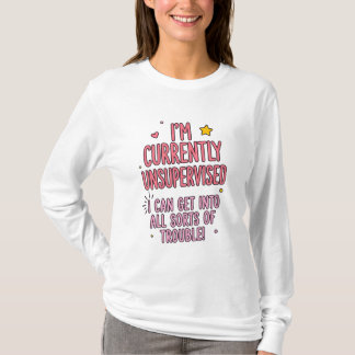 Ich bin gerade unüberwacht Damen T-Shirt
