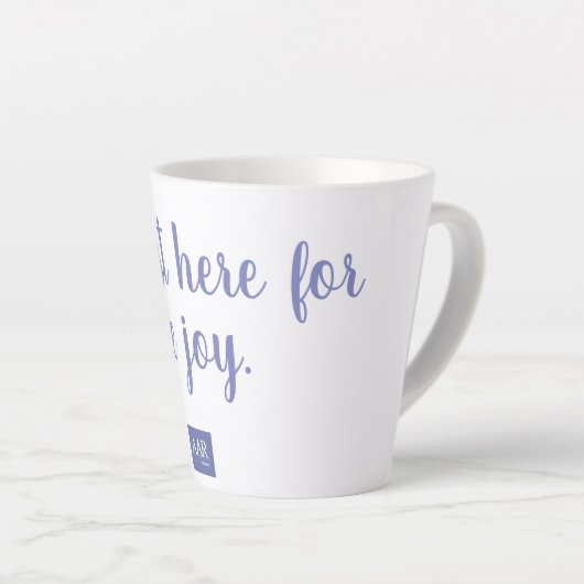 Ich bin gerade wegen der Freude hier Milchtasse (Rechte Ecke)