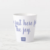 Ich bin gerade wegen der Freude hier Milchtasse (Vorderseite)