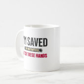 Ich bin Gerettet, aber Sie können diese Hände noch Kaffeetasse (Vorderseite Links)