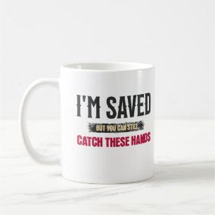 Ich bin Gerettet, aber Sie können diese Hände noch Kaffeetasse