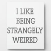 Ich bin gerne eigenartig komisch: Fett-Textdesign Fotoplatte (Vorderseite)