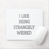 Ich bin gerne eigenartig komisch: Fett-Textdesign Mousepad (Mit Mouse)
