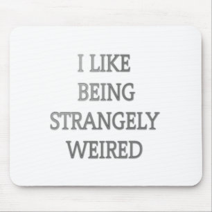 Ich bin gerne eigenartig komisch: Fett-Textdesign Mousepad