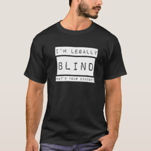 Ich bin gesetzlich blind Blindheit Sehbehinderung T-Shirt
