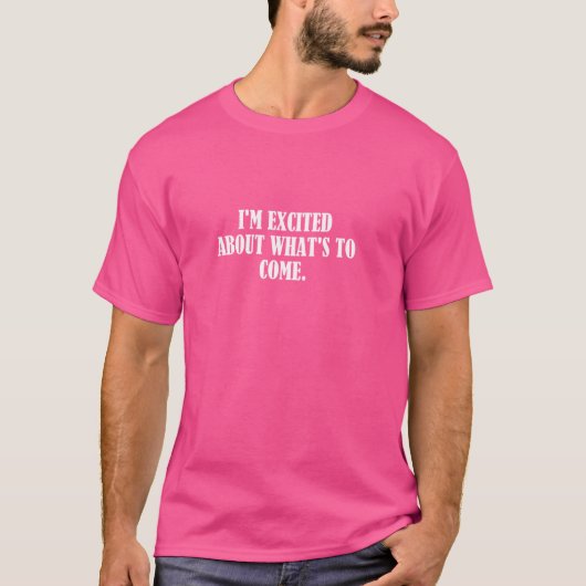 Ich bin gespannt, was kommen wird. T-Shirt (Vorderseite)