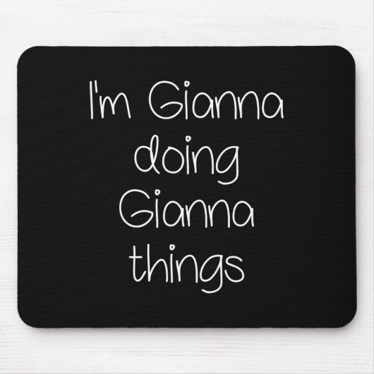 Ich bin Gianna Doing Funny Dings Women Name Birthd Mousepad (Vorne)