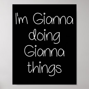 Ich bin Gianna Doing Funny Dings Women Name Birthd Poster