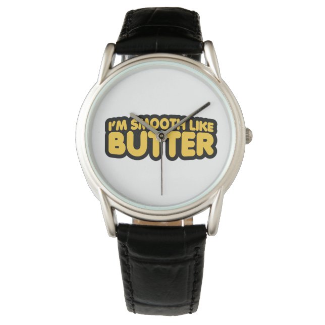 Ich bin glatt wie Butter Armbanduhr (Vorderseite)