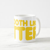 Ich bin glatt wie Butter Kaffeetasse (VorderseiteRechts)