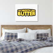 Ich bin glatt wie Butter Leinwanddruck (Insitu (Schlafzimmer))
