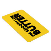 Ich bin glatt wie Butter Magnet (Rechte Seite)