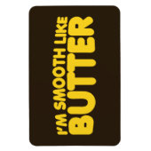 Ich bin glatt wie Butter Magnet (Vertikal)